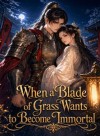 When a Blade of Grass Wants to Become Immortal