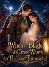 When a Blade of Grass Wants to Become Immortal