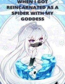 Read WHEN I GOT REINCARNATED AS A SPIDER WITH MY GODDESS Online