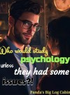 Who would study psychology unless they had some issues?!