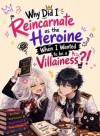 Why Did I Reincarnate as the Heroine When I Wanted to Be a Villainess?