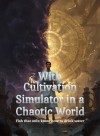 With Cultivation Simulator in a Chaotic World