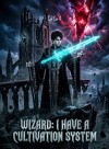 Wizard: I Have a Cultivation System
