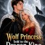 Wolf Princess Sold to the Dragon King