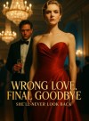 Wrong Love, Final Goodbye: She'll Never Look Back