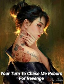 Read Your Turn to Chase Me, Reborn For Revenge Online