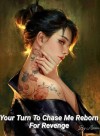 Your Turn to Chase Me, Reborn For Revenge