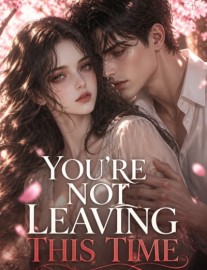 Read You're not leaving this time. Online